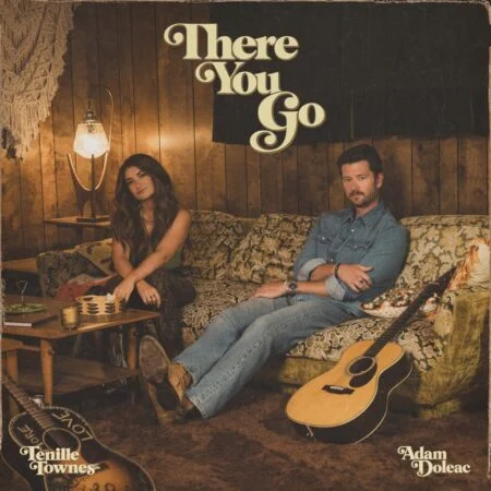 Lyrics: Adam Doleac Ft. Tenille Townes – There You Go Adam Doleac - There You Go