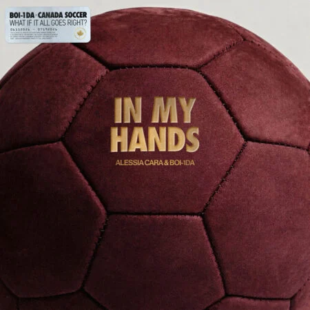 Lyrics: Alessia Cara Ft. Boi-1Da &Amp; Canada Soccer – In My Hands Alessia Cara - IN MY HANDS