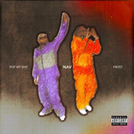 Music: Nav Ft. Frost – Pop My Shit NAV - POP MY SHIT
