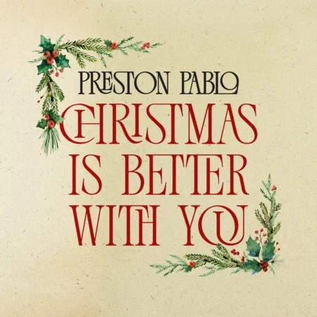 Music: Preston Pablo – Christmas Is Better With You Preston Pablo - Christmas Is Better With You