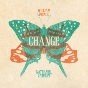 Lyrics: William Prince Ft. Nathaniel Rateliff – Change William Prince - Change
